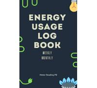 Energy Usage Logbook Weekly Monthly: Meter Reading Log ,Meter Readings Logbook To Record and Track Electric and Gas Usage For Budgeting And Money Saving