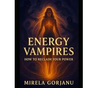 Energy Vampires: How to Reclaim Your Power (Self Help)