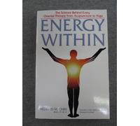 Energy within: Science Behind Every Oriental Therapy from Acupuncture to Yoga