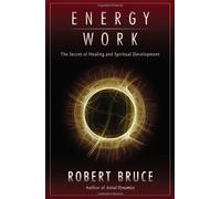 Energy Work: The Secret of Healing and Spiritual Development