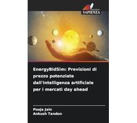 EnergyBidSim: Previsioni di prezzo potenziate dall'intelligenza artificiale per i mercati day ahead