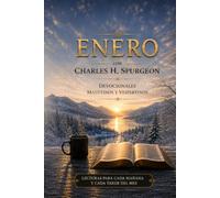 Enero con Charles H. Spurgeon: Mañana y Tarde devocionales matutinos y vespertinos para cada día del mes: 1 (12 Volúmenes Mañana y Tarde Devocionales ... Edición Mensual - Charles H. Spurgeon)