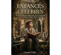 Enfances célèbres - Bertrand Duguesclin - Filippo Lippi - Pic de la Mirandole - Agrippa d'Aubigné - Turenne - Pascal - Jean Bart: Des récits romancés ... de Bertrand Duguesclin à Jean Bart