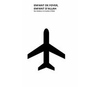 ENFANT DE FOYER, ENFANT D'ALLAH: Des ténèbres à la lumière d'Allah