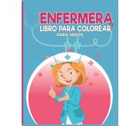 Enfermera libro para colorear para niños: Páginas únicas para colorear de la vida de la enfermera, ilustraciones y diseños para dibujar, colorear y ... para colorear con temática de la enfermera.