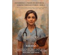 Enfermería a Través de Historias - Libro 2 / Nursing Through Stories - Book 2: Bilingual Medical Narrative (Spanish-English) and Advanced Clinical ... ... ) Vocabulary & Reading Comprehension)