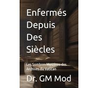 Enfermés Depuis Des Siècles: Les Sombres Mystères des Archives du Vatican (Mystery Societies)