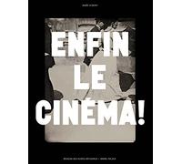 ENFIN LE CINÉMA !: Arts, images et spectacles en France (1833-1907)