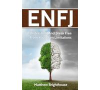 ENFJ: Understand And Break Free From Your Own Limitations