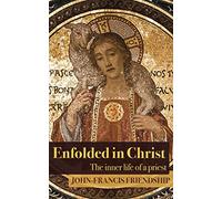 Enfolded in Christ: The Inner Life of the Priest