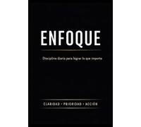 ENFOQUE: Disciplina diaria para lograr lo que importa