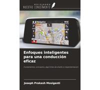 Enfoques inteligentes para una conducción eficaz: Fundamentos, conceptos, algoritmos de diseño e implementación