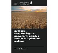 Enfoques nanotecnológicos innovadores para los retos de la agricultura moderna