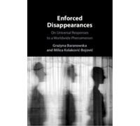 Enforced Disappearances : On Universal Responses to a Worldwide Phenomenon