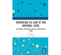 Enforcing EU Law at the National Level: EU General Principles and the Imposition of Fines