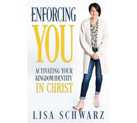 Enforcing You: Activating Your Kingdom Identity In Christ (Enforcing Series)