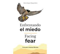 Enfrentando el miedo / Facing fear: Edición bilingüe / Bilingual edition