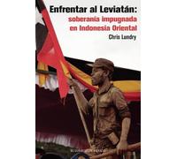 Enfrentar al Leviatán: soberanía impugnada en Indonesia Oriental