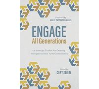 Engage All Generations: A Strategic Toolkit for Creating Intergenerational Faith Communities