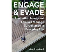 Engage and Evade: How Latino Immigrant Families Manage Surveillance in Everyday Life