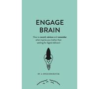Engage Brain: How to record, retrieve and remember what inspires you (rather than settling for digital oblivion)