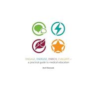 ENGAGE, ENERGISE, ENRICH, EVALUATE -: A practical guide to medical education