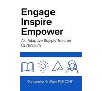 ENGAGE INSPIRE EMPOWER: An Adaptive Supply Teacher Curriculum (Books for Educators - Teaching, Homeschooling & Counselling - Inspiration, insight, and real tools for modern education.)