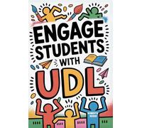 Engage Students with UDL: A Practical Guide to Universal Design for Learning with Guideline, Strategies and Lesson Plans for Teacher (1) (Udl in the Classroom)
