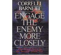 Engage the Enemy More Closely: The Royal Navy in the Second World War