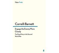 Engage the Enemy More Closely: The Royal Navy in the Second World War