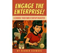 Engage the Enterprise: Choose Your Own Startup Disaster (Book 5) (Choose Your Own Business Disaster)