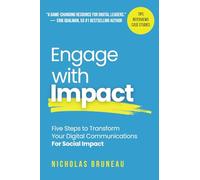 Engage with Impact: Five Steps to Transform Your Digital Communications For Social Impact