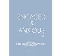 Engaged and Anxious: A Guidebook for Engaged Women & Men Who are Anxious About Getting Married