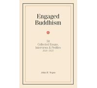 Engaged Buddhism: 50 collected essays, interviews & profiles, 2020-2025