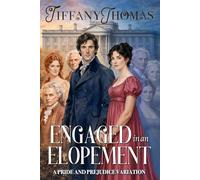 Engaged in an Elopement: a Pride & Prejudice variation (Pride and Prejudice "What if?" Variations)