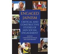 Engaged Jainism: Critical and Constructive Studies of Jain Social Engagement (SUNY series in Religious Studies)