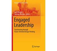 Engaged Leadership: Transforming through Future-Oriented Design Thinking (Management for Professionals)