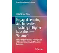 Engaged Learning and Innovative Teaching in Higher Education - Volume 1: Connecting Professional Development, AI-Driven Innovation, and Academic Experience (Lecture Notes in Educational Technology)