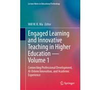 Engaged Learning and Innovative Teaching in Higher Education - Volume 1 : Connecting Professional Development, AI-Driven Innovation, and Academic Experience