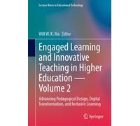 Engaged Learning and Innovative Teaching in Higher Education - Volume 2 : Advancing Pedagogical Design, Digital Transformation, and Inclusive Learning