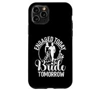 Engaged today Bride Tomorrow Bride to be Case for iPhone 11 Pro
