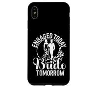 Engaged today Bride Tomorrow Bride to be Case for iPhone XS Max