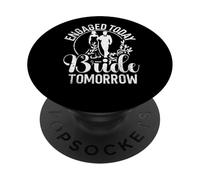 Engaged today Bride Tomorrow Bride to be PopSockets Adhesive PopGrip