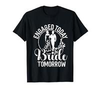 Engaged today Bride Tomorrow Bride to be T-Shirt
