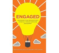 Engaged: Unleashing Your Organization's Potential Through Employee Engagement