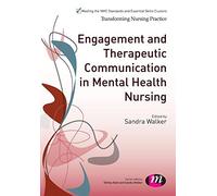 Engagement and Therapeutic Communication in Mental Health Nursing (Transforming Nursing Practice Series)