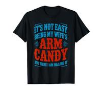 Engagement Fiancé Couple Not Easy Being My Wife's Arm Candy T-Shirt