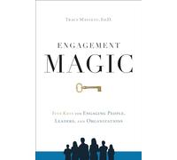 Engagement Magic: Five Keys to Unlock the Power of Employee Engagement