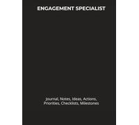 ENGAGEMENT SPECIALIST: Journal, Notes, Ideas, Actions, Priorities, Checklists, Milestones, Log | Daily Goals, Engagement-Strategy Notes, To-Do List & ... & Community-Relations Teams