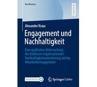 Engagement und Nachhaltigkeit: Eine qualitative Untersuchung des Einflusses organisationaler Nachhaltigkeitsorientierung auf das Mitarbeiterengagement (BestMasters)